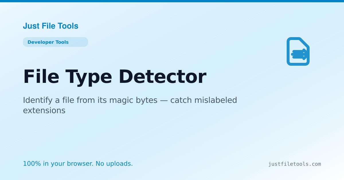 File Type Detector Online — Free, No Upload | Just File Tools