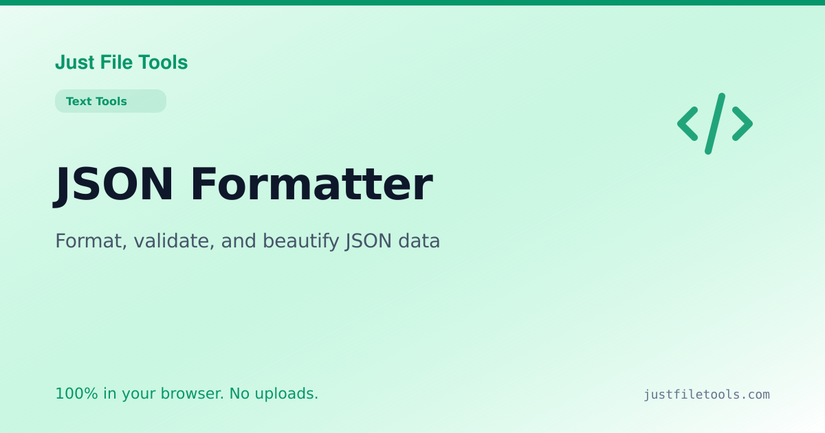 JSON Formatter Online — Free, No Upload | Just File Tools